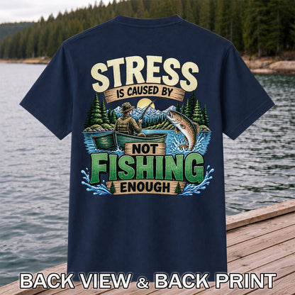 Stress Is Caused by Not Fishing Enough Rainbow Trout and Fishing Boat T-Shirt | Back Print