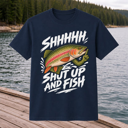 Shhhhh Shut Up and Fish Funny Rainbow Trout Fishing T-Shirt