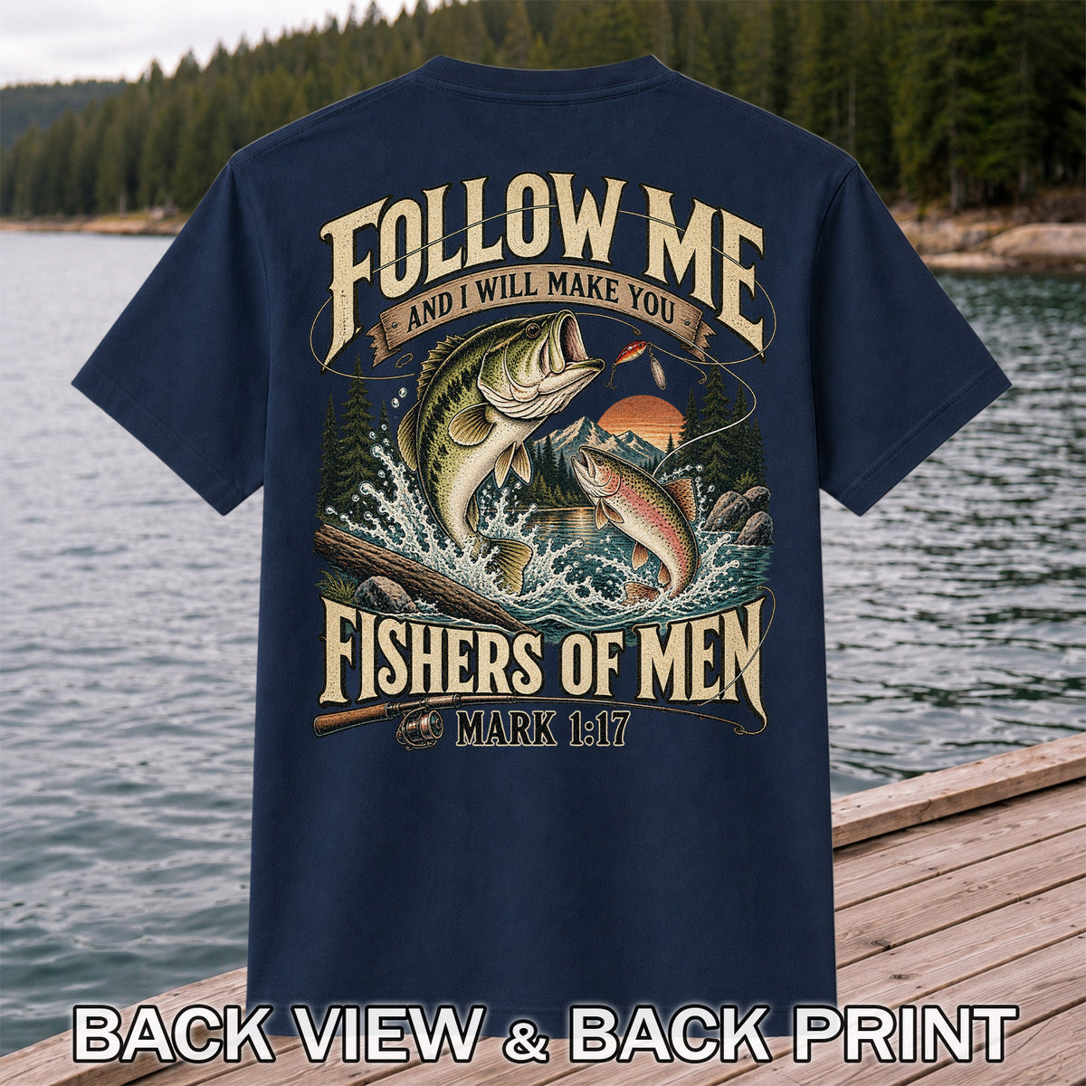 Follow Me and I Will Make You Fishers of Men Mark 1:17 Fishing T-Shirt | Back Print