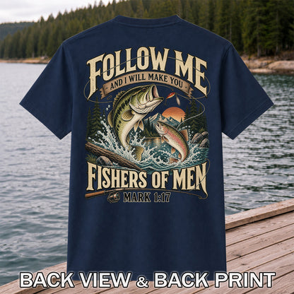 Follow Me and I Will Make You Fishers of Men Mark 1:17 Fishing T-Shirt | Back Print