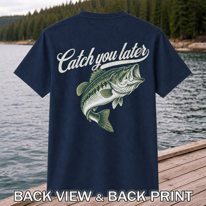 Catch You Later Largemouth Bass Funny Fishing Graphic T-Shirt | Back Print