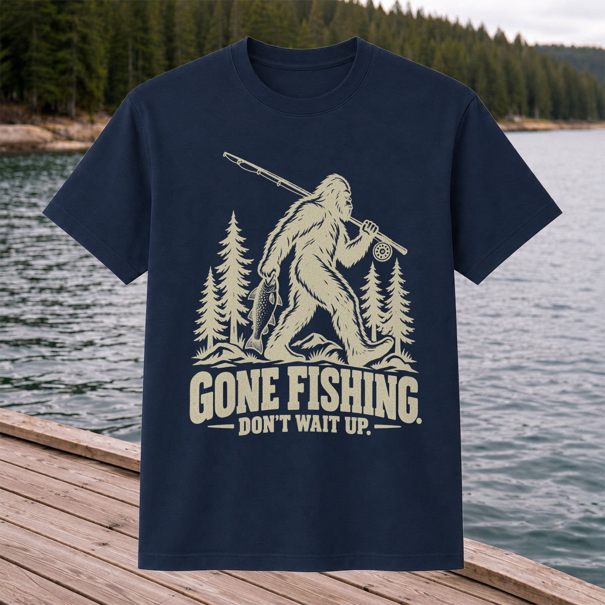 Gone Fishing Don't Wait Up Bigfoot Fishing T-Shirt