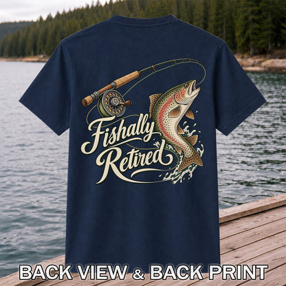 Fishally Retired Rainbow Trout Fly Fishing Retirement T-Shirt | Back Print
