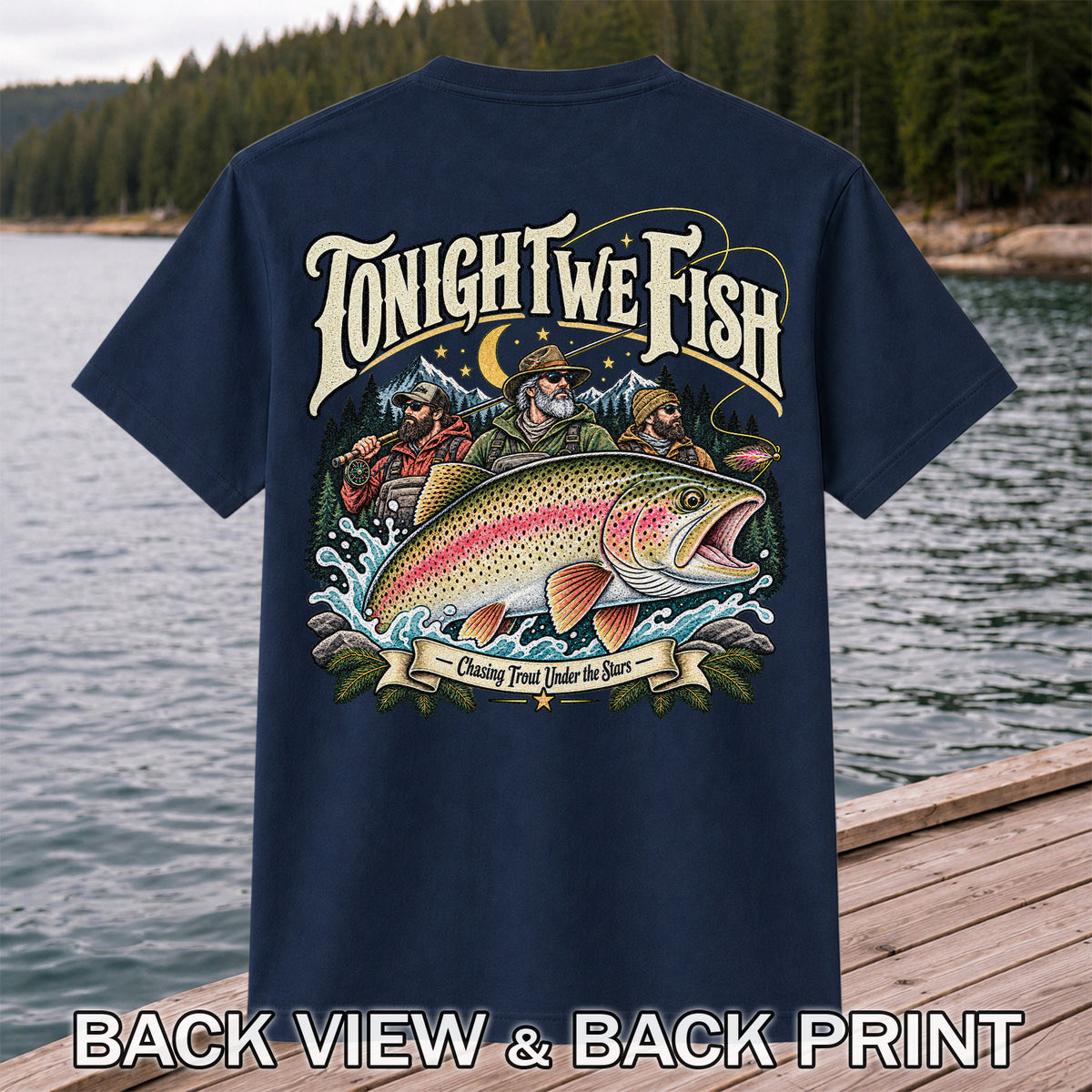 Tonight We Fish Chasing Trout Under the Stars Rainbow Trout Fishing T-Shirt | Back Print