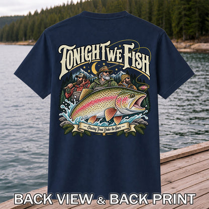 Tonight We Fish Chasing Trout Under the Stars Rainbow Trout Fishing T-Shirt | Back Print