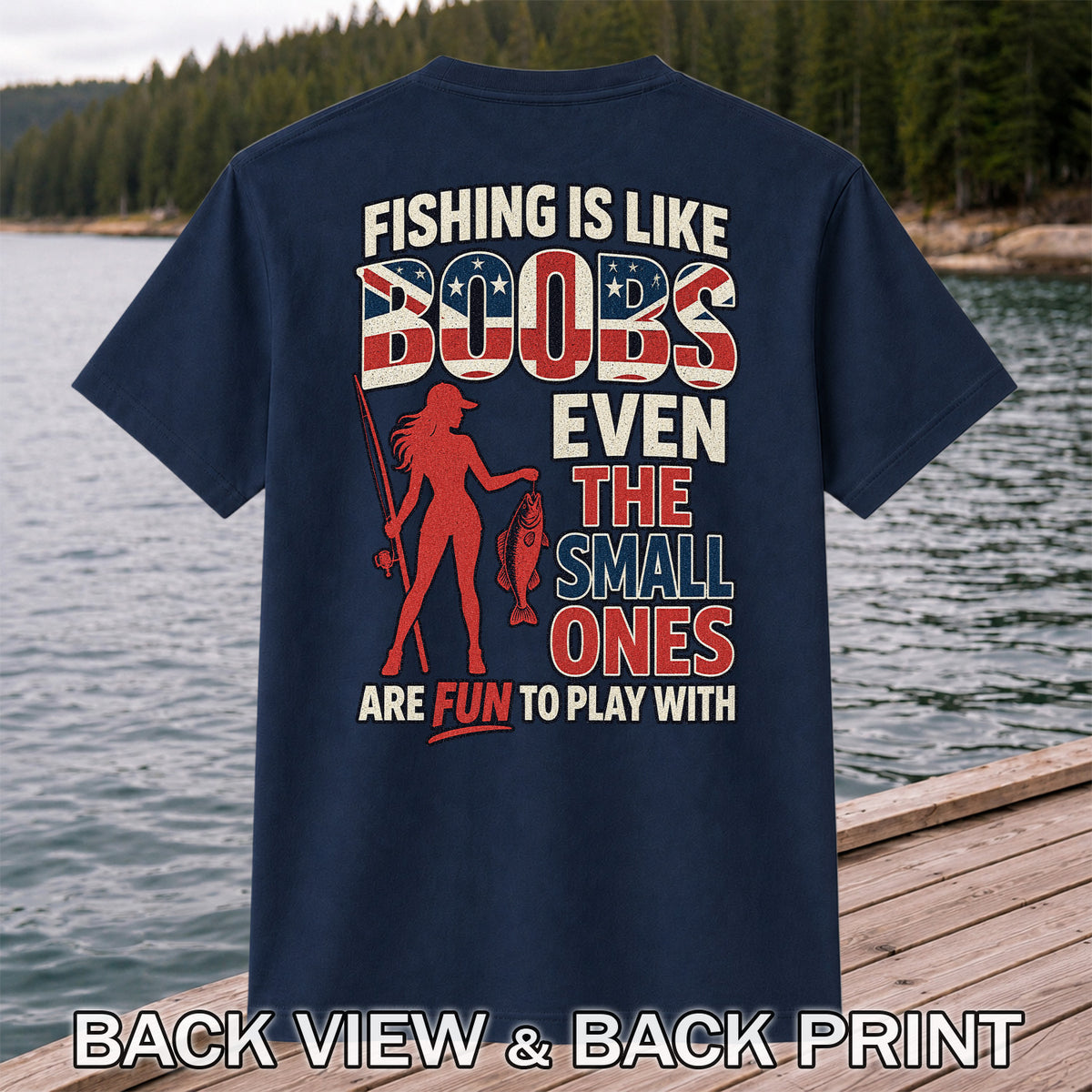 Fishing Is Like Boobs Even the Small Ones Are Fun to Play With Funny Fishing T-Shirt | Back Print