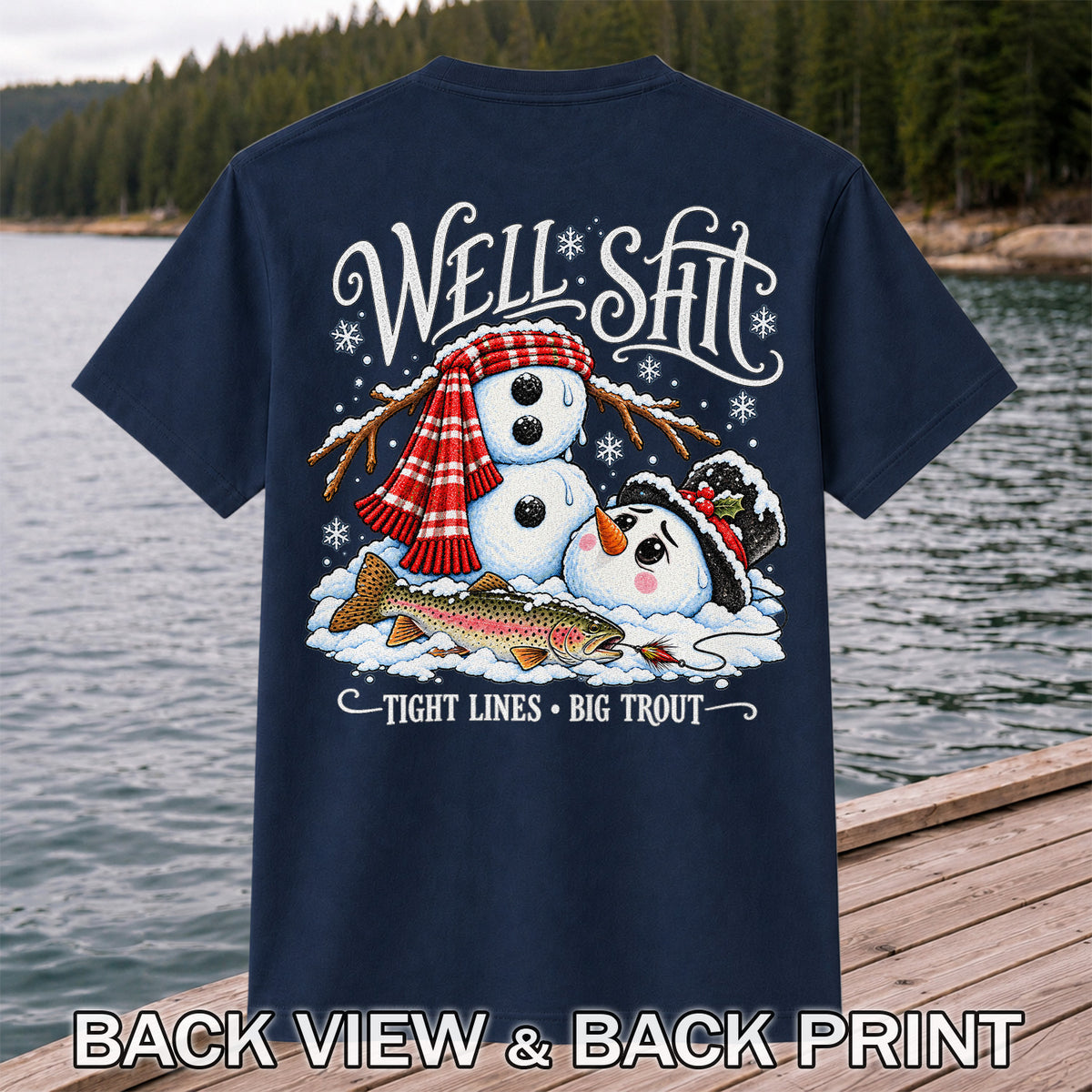 Well Shit Tight Lines Big Trout Snowman Fishing T-Shirt | Back Print