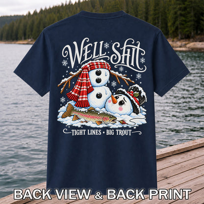 Well Shit Tight Lines Big Trout Snowman Fishing T-Shirt | Back Print