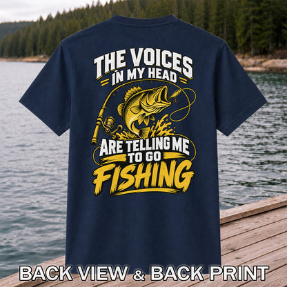 The Voices in My Head Are Telling Me to Go Fishing Bass T-Shirt | Back Print