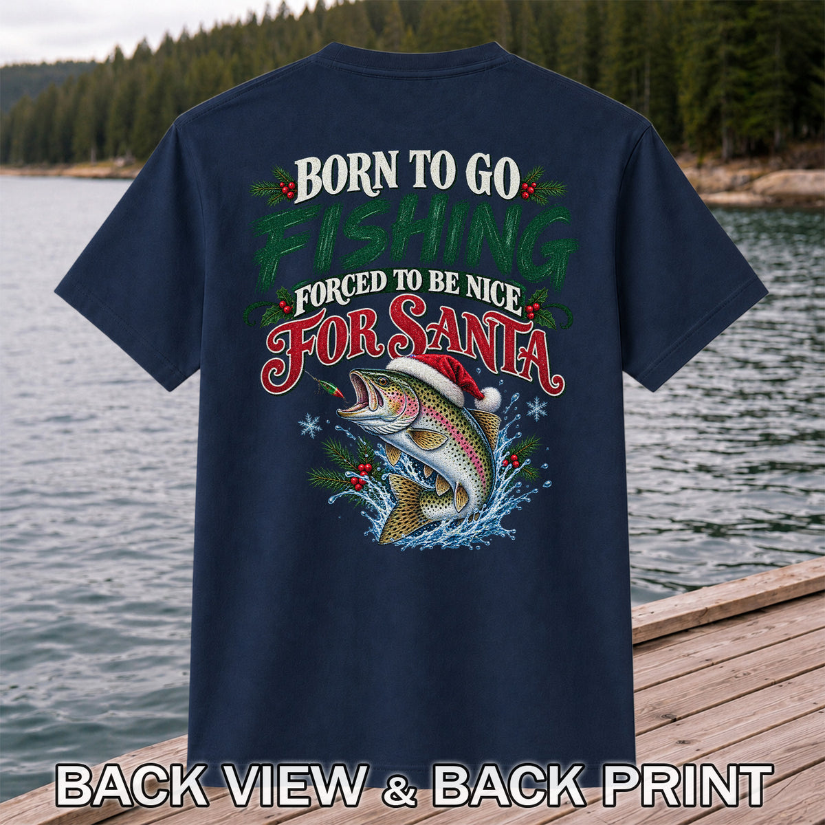 Born to Go Fishing Forced to Be Nice Christmas Trout T-Shirt | Back Print