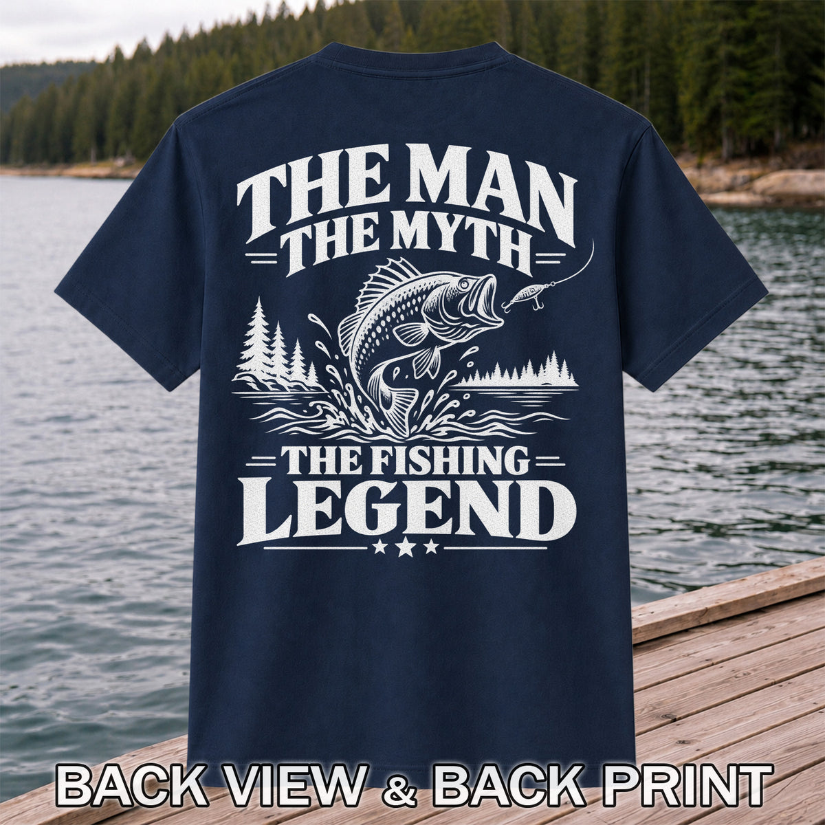 The Man The Myth The Fishing Legend T-Shirt | Back Print