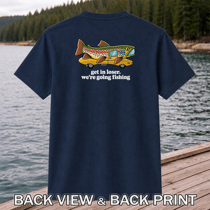 Get In Loser We're Going Fishing Rainbow Trout Camper T-Shirt | Back Print