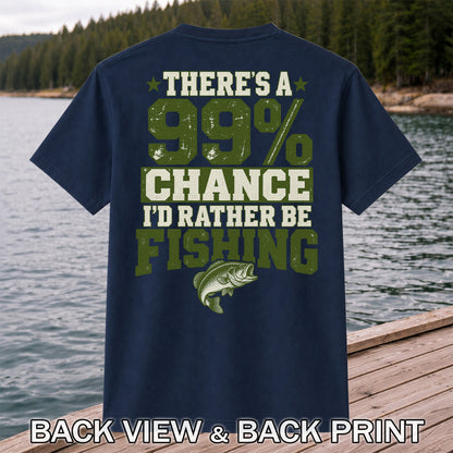 99 Percent Chance I’d Rather Be Fishing Graphic T-Shirt | Back Print