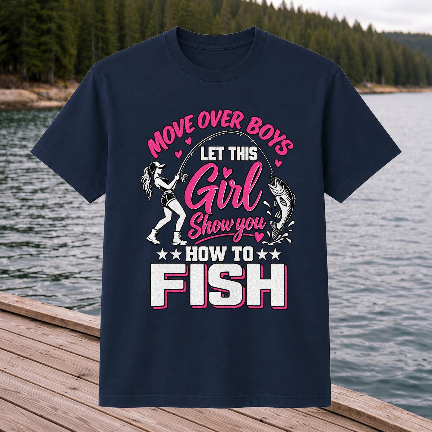Move Over Boys Let This Girl Show You How to Fish Women's Fishing T-Shirt