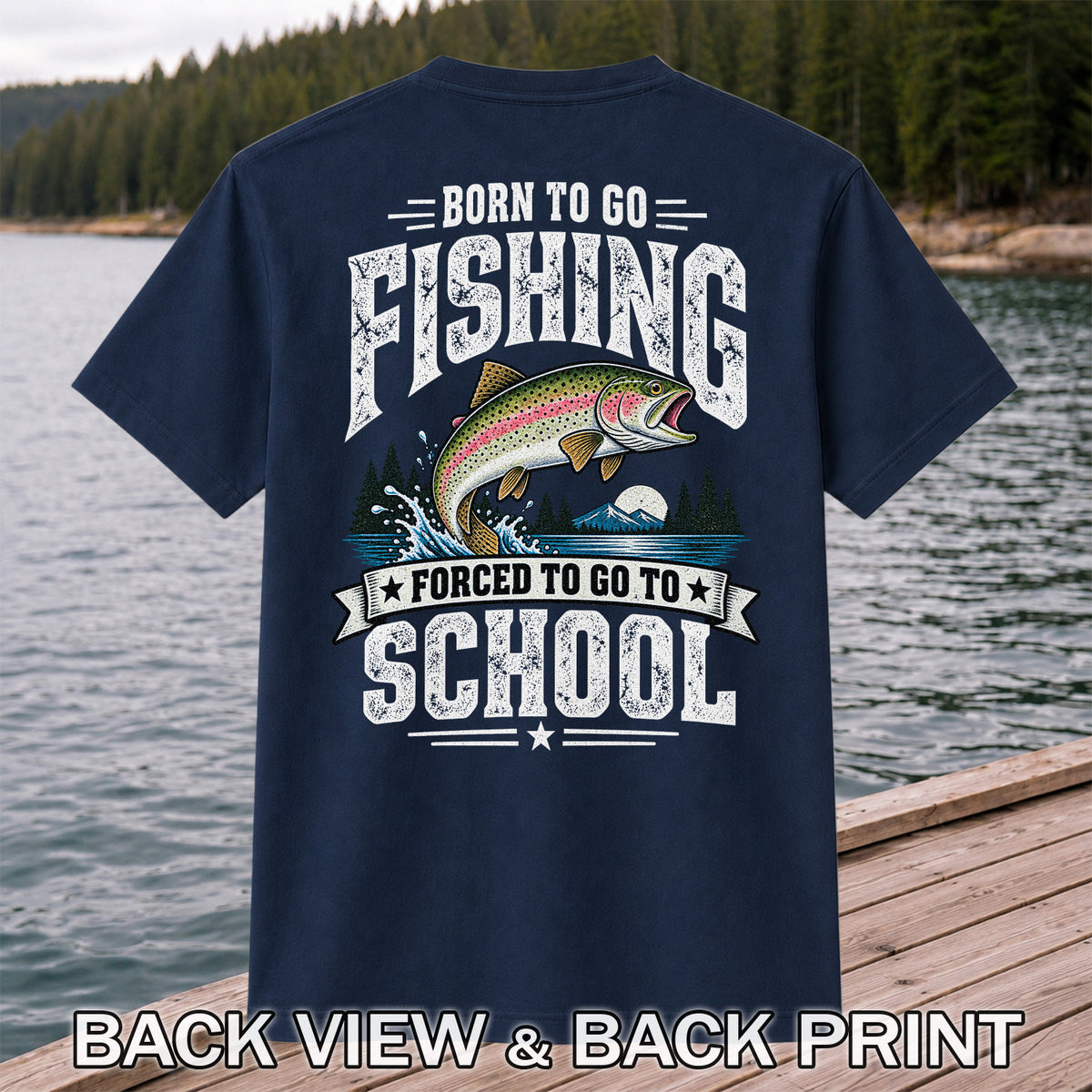 Born to Go Fishing Forced to Go to School Rainbow Tee, Trout T-Shirt | Back  Print | Back Print
