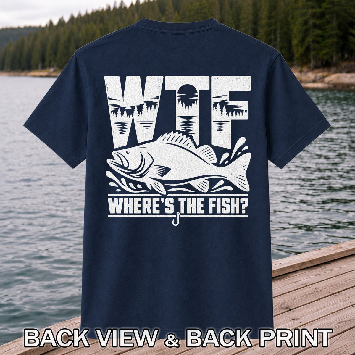 WTF Where's the Fish Funny Fishing Graphic T-Shirt | Back Print