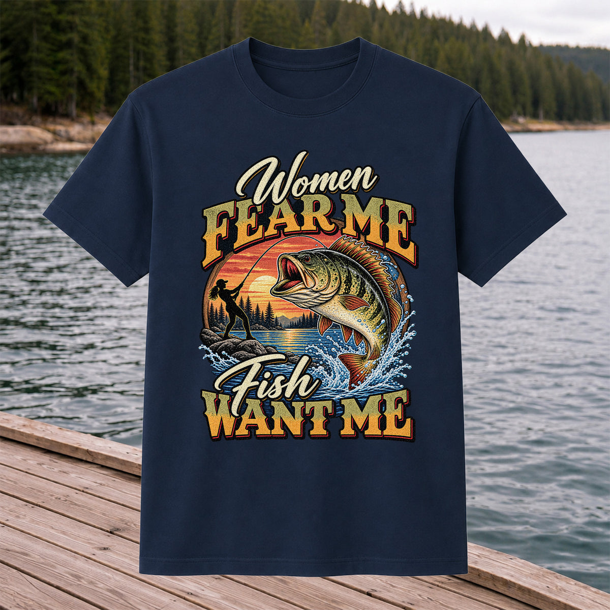Women Fear Me Fish Want Me Bass Fishing T-Shirt