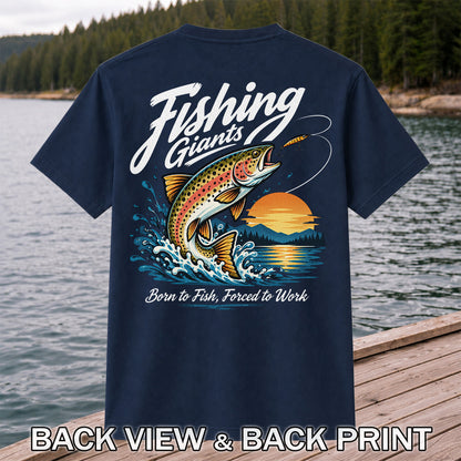 Fishing Giants Born to Fish Forced to Work Rainbow Trout T-Shirt | Back Print