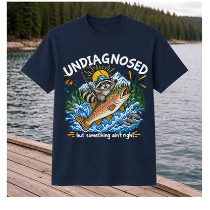 Undiagnosed But Something Ain't Right Raccoon Trout Fishing T-Shirt