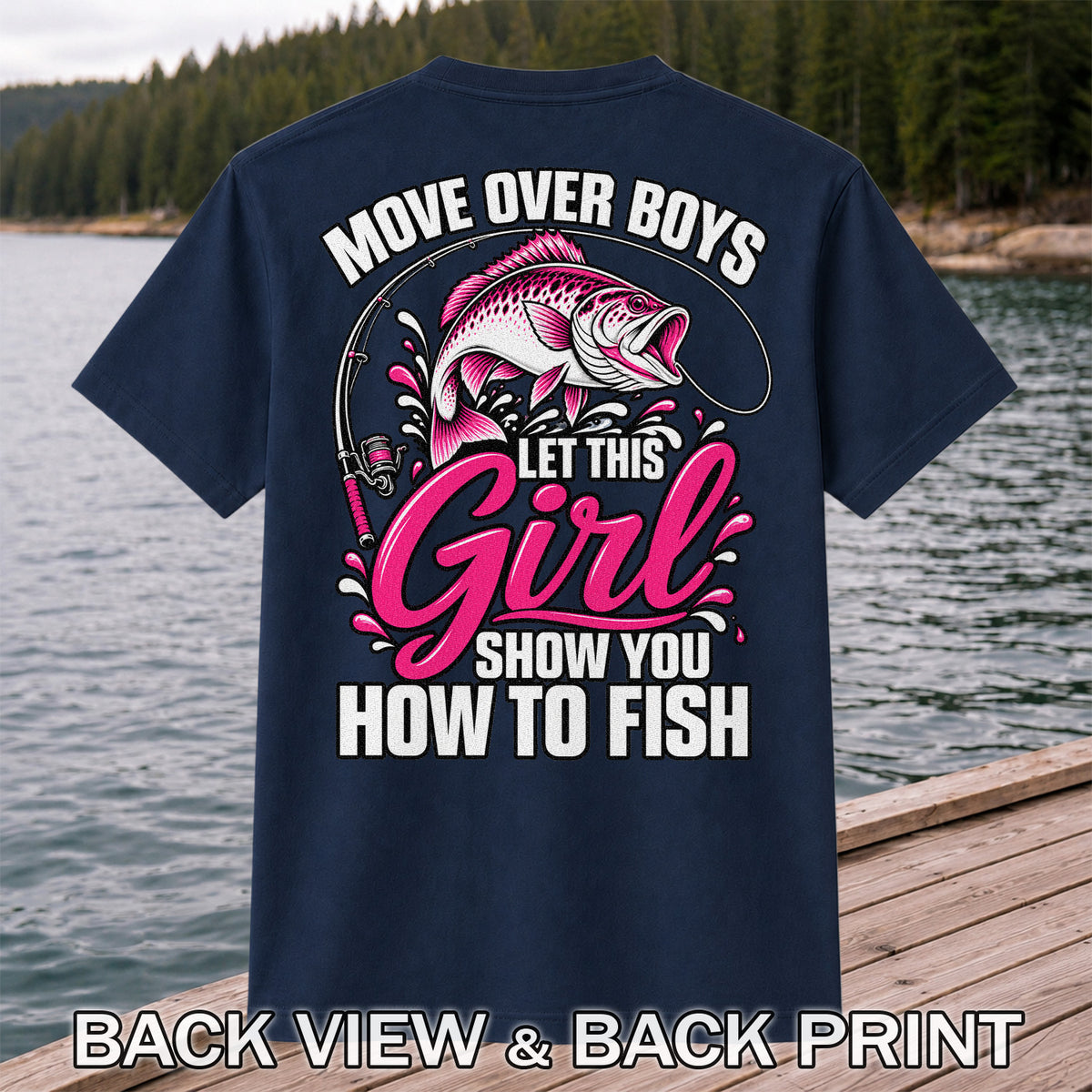 Move Over Boys Let This Girl Show You How to Fish Pink Bass Fishing T-Shirt | Back Print