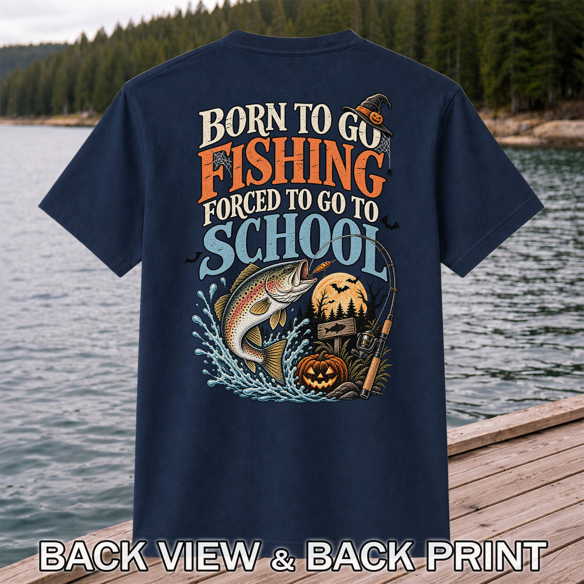 Born to Go Fishing Forced to Go to School Rainbow Trout Halloween T-Shirt | Back Print