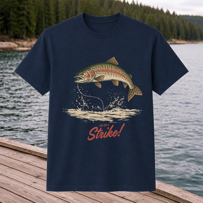 I'm on a Strike Rainbow Trout Fishing Graphic T-Shirt