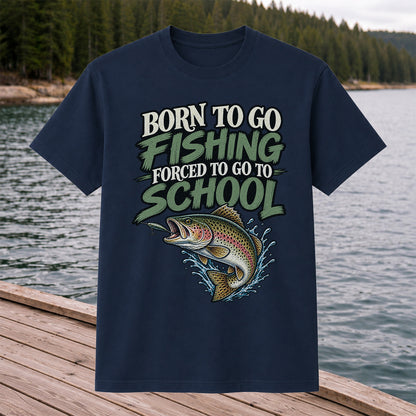 Born to Go Fishing Forced to Go to School Funny Trout T-Shirt