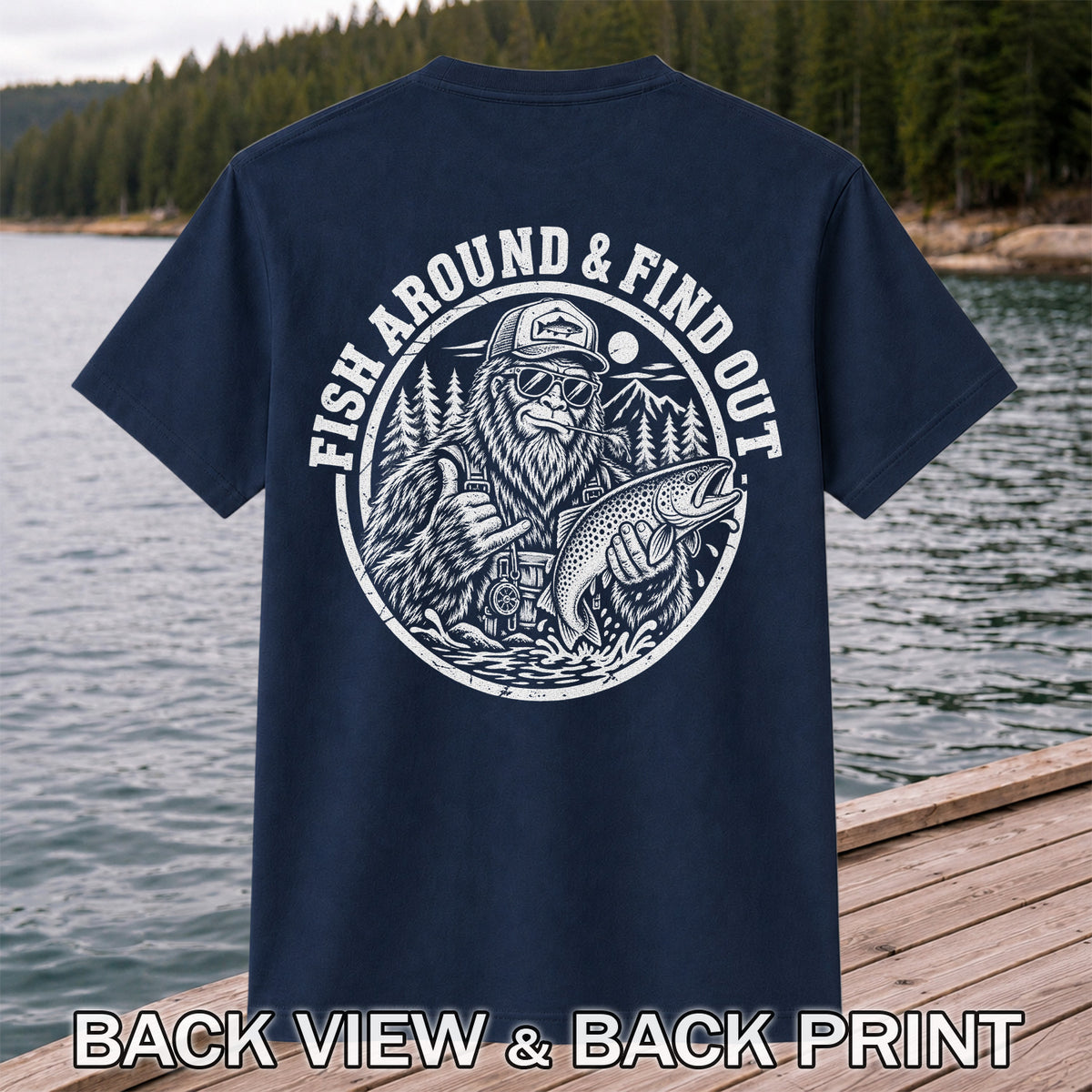 Fish Around & Find Out Bigfoot Trout Fishing Graphic T-Shirt | Back Print