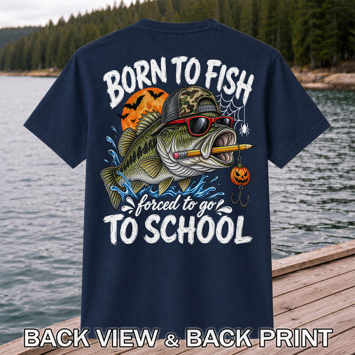 Born to Fish Forced to Go to School Halloween Bass Fishing T-Shirt | Back Print