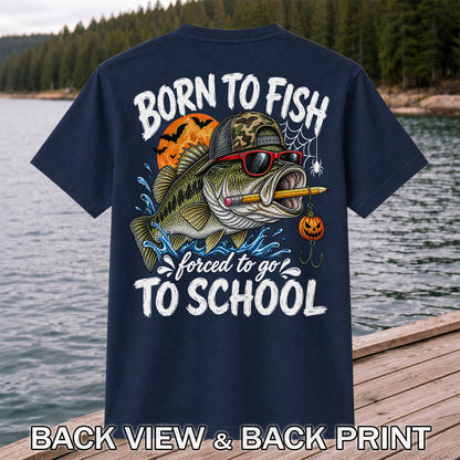 Born to Fish Forced to Go to School Halloween Bass Fishing T-Shirt | Back Print