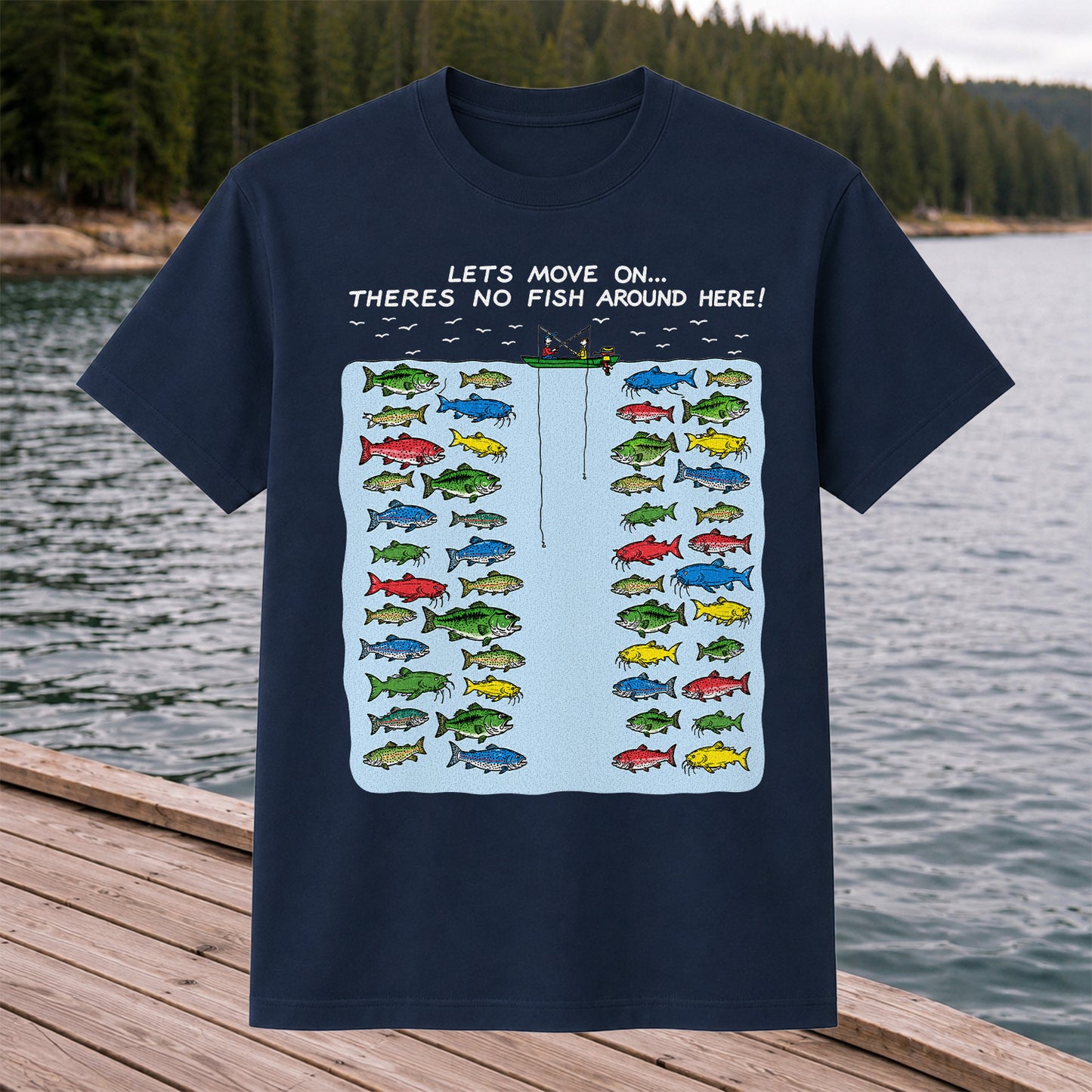 Let's Move On There's No Fish Around Here Funny Fishing T Shirt