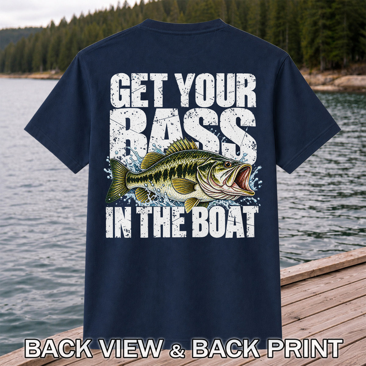 Get Your Bass in the Boat Funny Largemouth Bass Fishing T-Shirt | Back Print