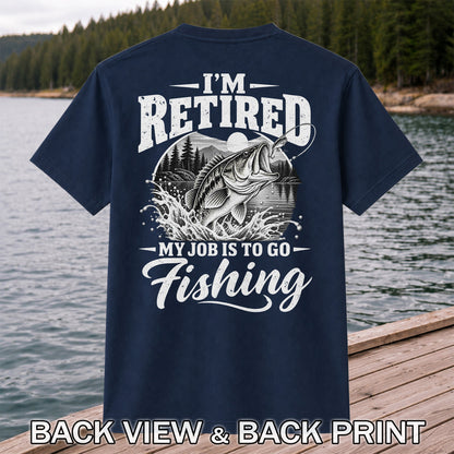 I'm Retired My Job Is to Go Fishing Bass Graphic T-Shirt | Back Print