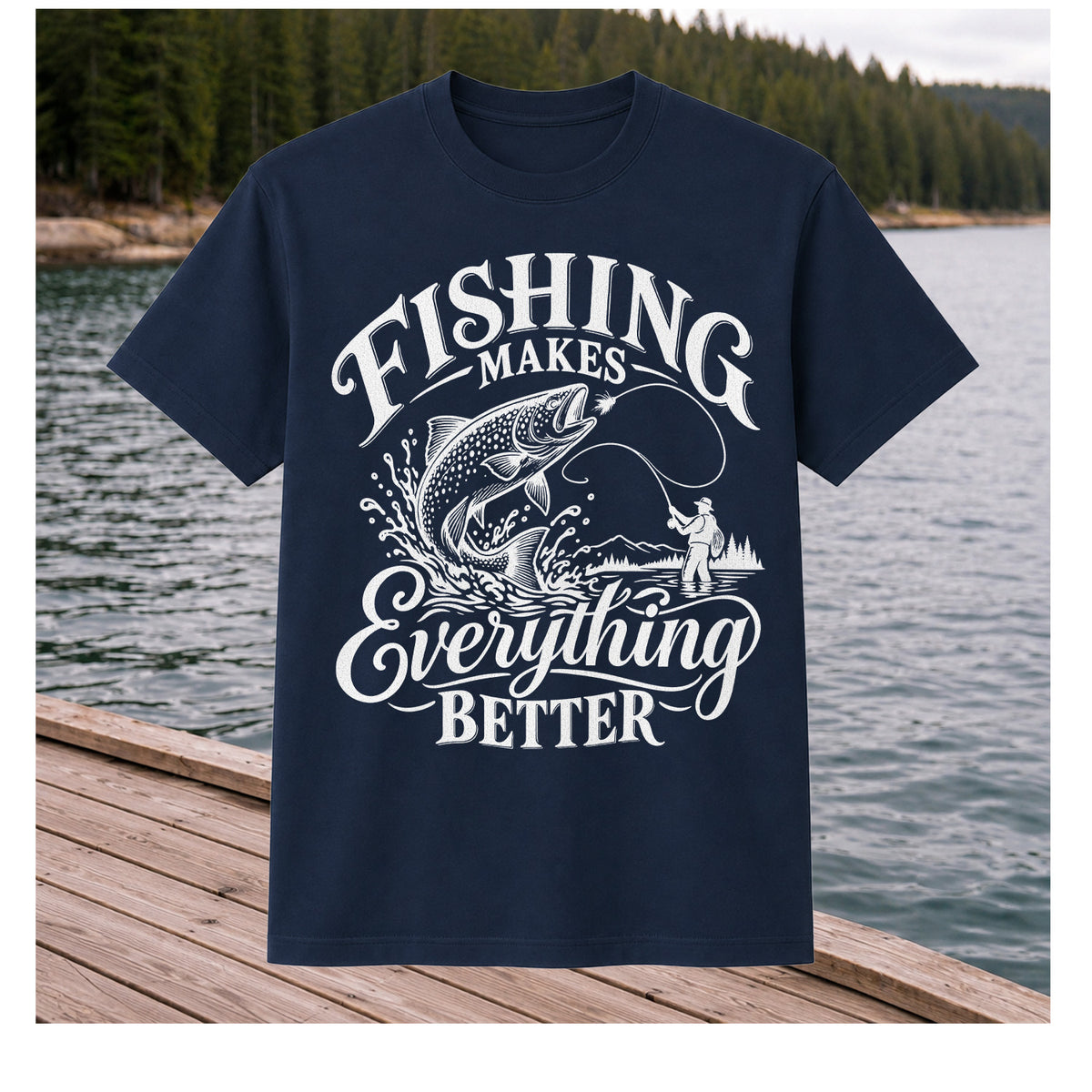 Fishing Makes Everything Better Trout Fly Fishing Graphic T-Shirt