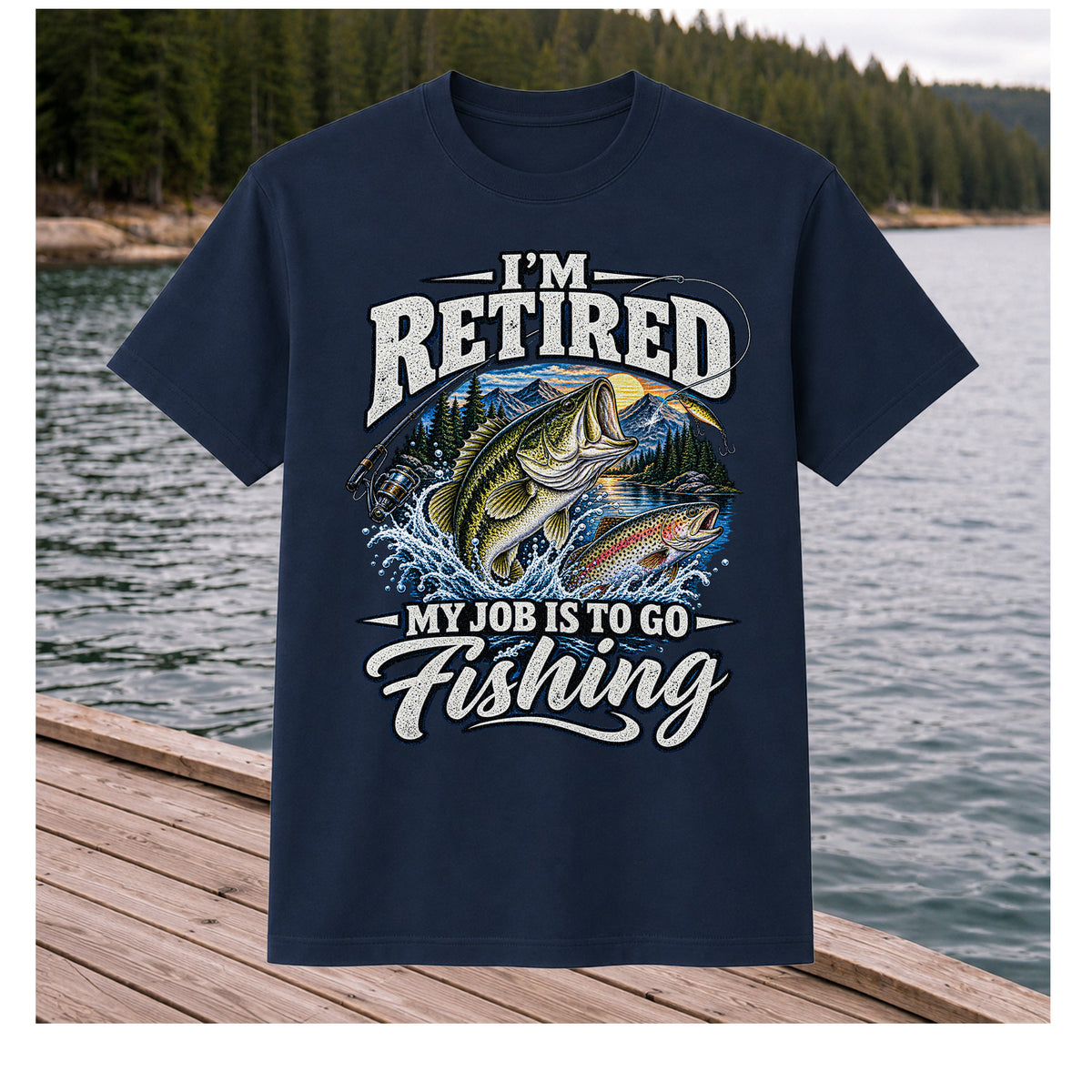 I'm Retired My Job Is to Go Fishing Bass and Trout T-Shirt