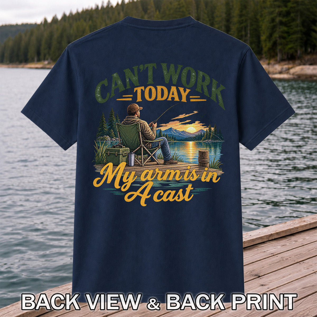Can't Work Today My Arm Is in a Cast Fishing T-Shirt | Back Print