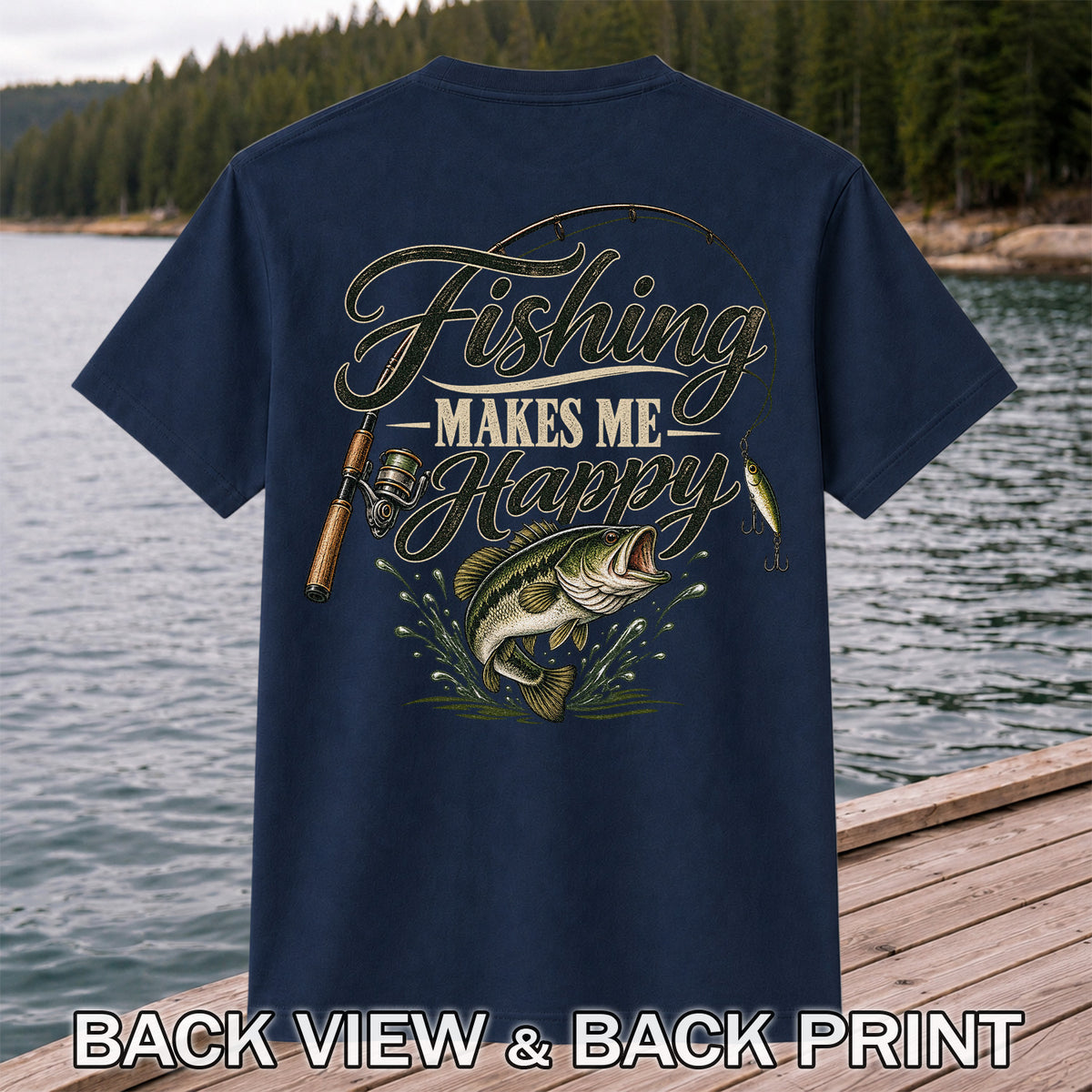 Fishing Makes Me Happy Bass Fishing Graphic T-Shirt | Back Print