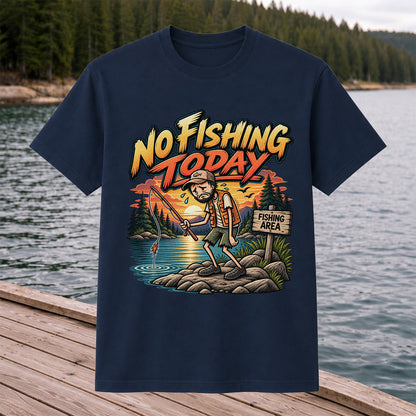 No Fishing Today Sad Angler at the Fishing Area Funny T-Shirt