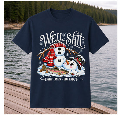 Well Shit Tight Lines Big Trout Snowman Fishing T-Shirt