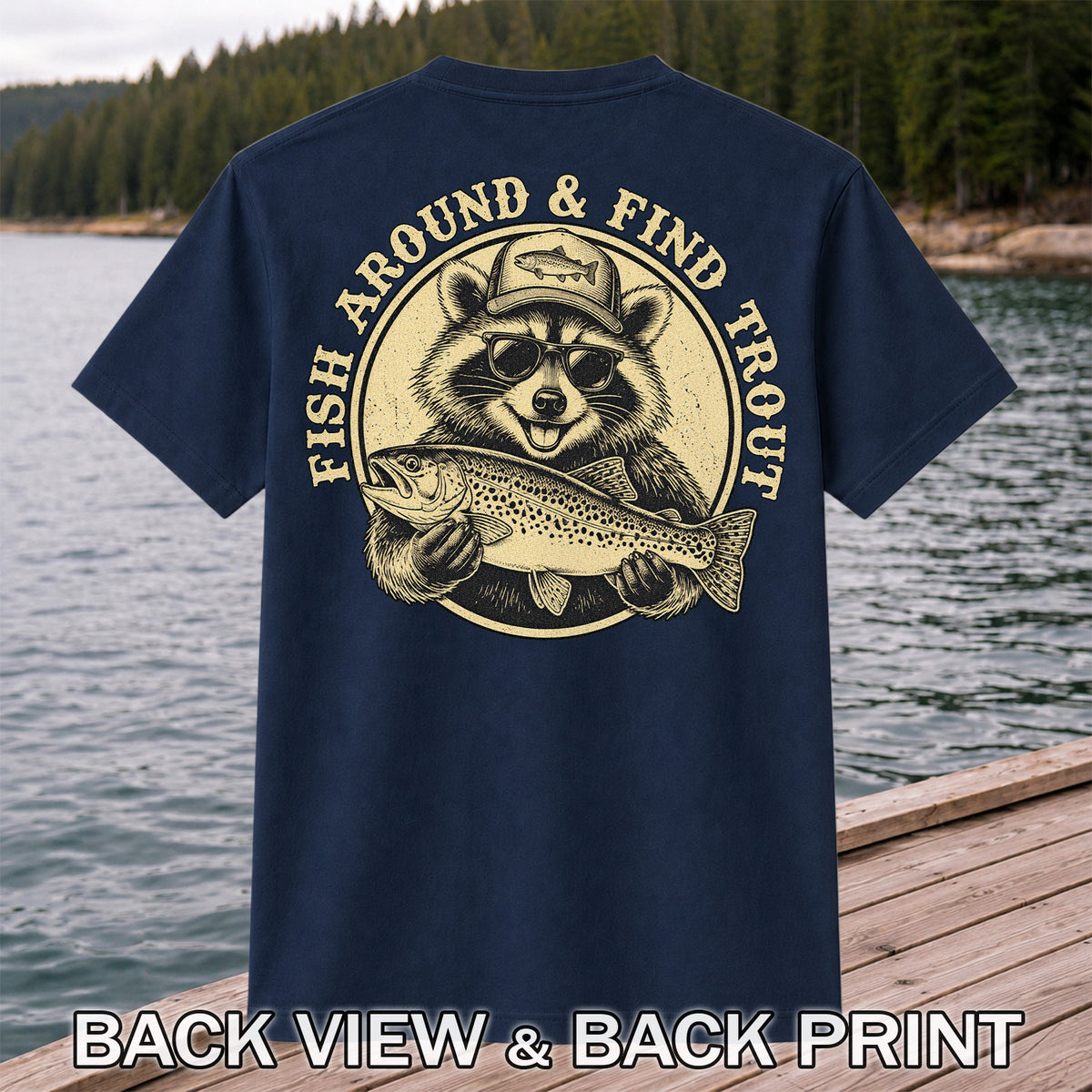 Fish Around & Find Trout Funny Raccoon Fishing T-Shirt | Back Print