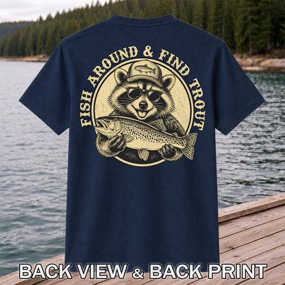 Fish Around & Find Trout Funny Raccoon Fishing T-Shirt | Back Print