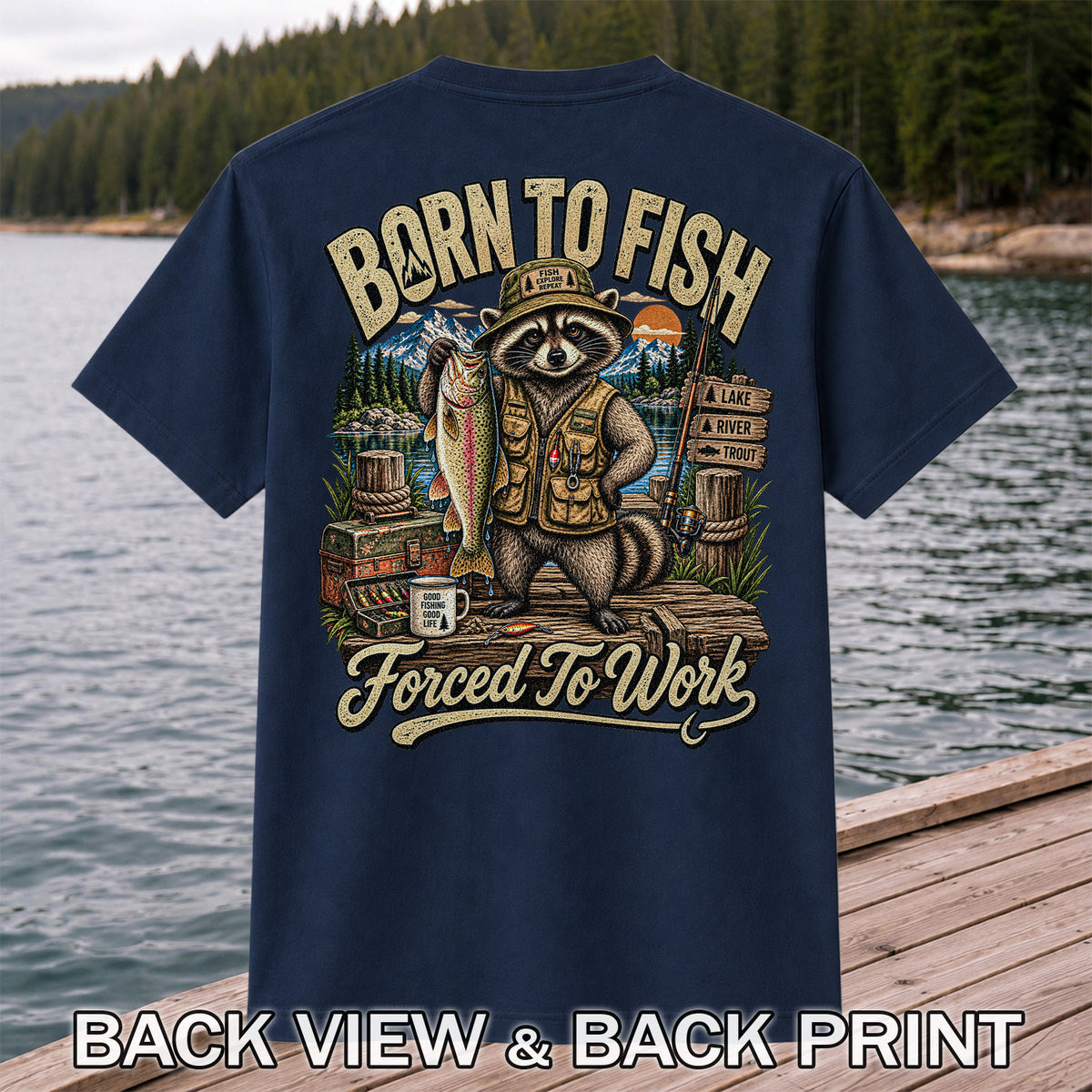 Born to Fish Forced to Work Raccoon and Rainbow Trout Fishing T-Shirt | Back Print