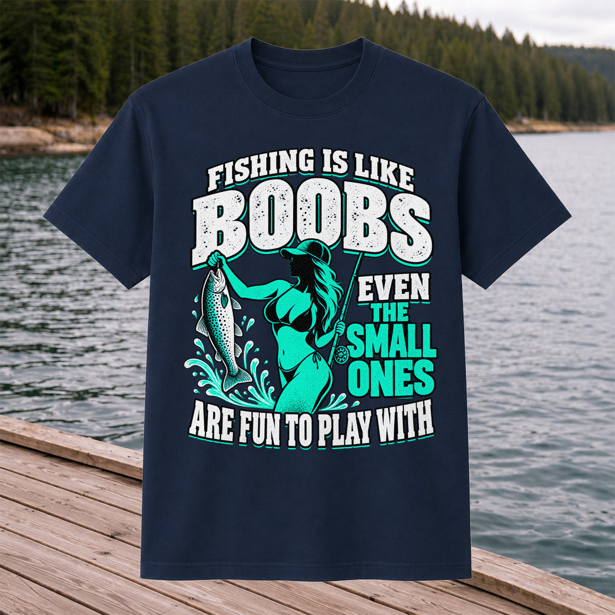 Fishing Is Like Boobs Even the Small Ones Are Fun to Play With Trout Woman T-Shirt