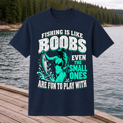 Fishing Is Like Boobs Even the Small Ones Are Fun to Play With Trout Woman T-Shirt