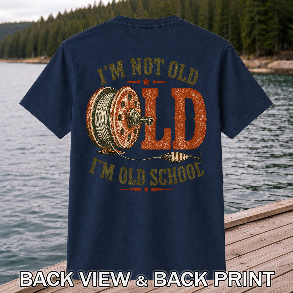 I’m Not Old I’m Old School Fishing Graphic T-Shirt | Back Print