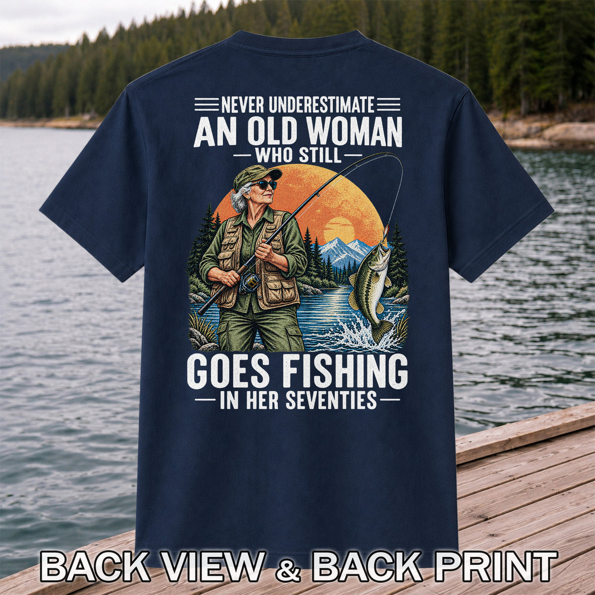 Never Underestimate an Old Woman Fishing in Her Seventies T-Shirt | Back Print
