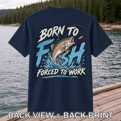 Born to Fish Forced to Work Jumping Rainbow Trout Fishing T-Shirt | Back Print