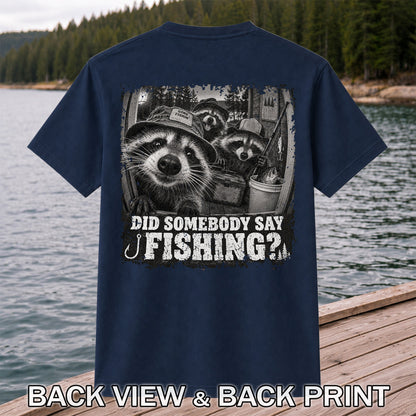 Did Somebody Say Fishing Raccoon Crew Funny Fishing T-Shirt | Back Print