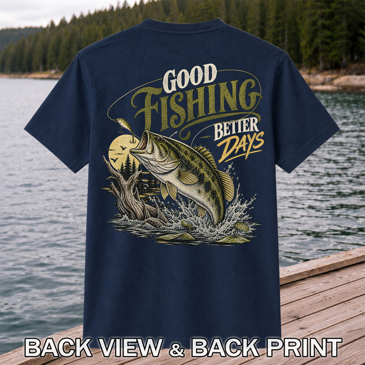 Good Fishing Better Days Largemouth Bass Graphic T-Shirt | Back Print