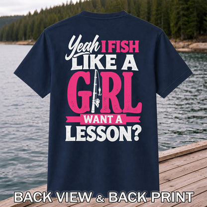 Yeah I Fish Like a Girl Want a Lesson Funny Fishing T-Shirt | Back Print